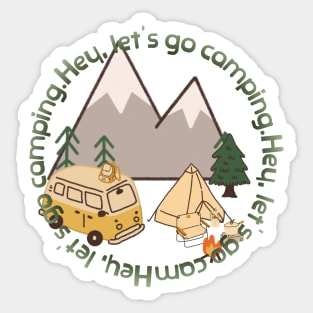 Hey, let's go camping. mping ground, campground, campsite Sticker